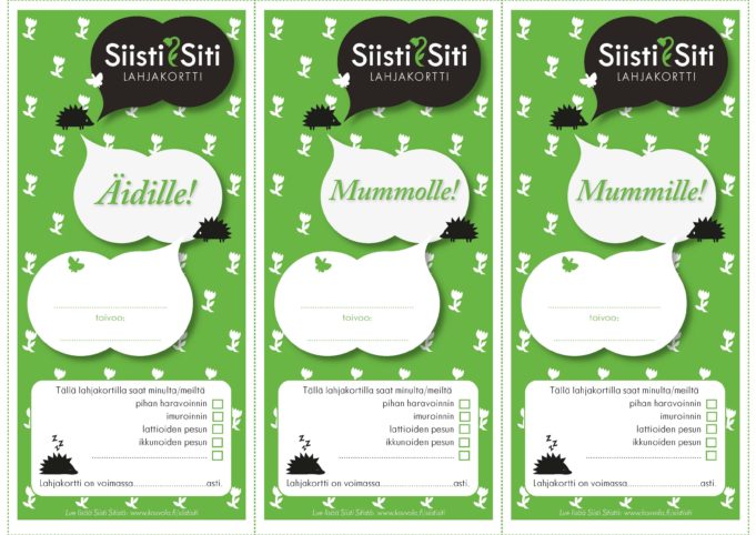 Tulosta 3 kpl Siisti Siti -lahjakortteja äidille, mummolle ja mummille!