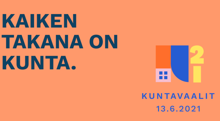 Kaiken takana on kunta. Kuntaliiton markkinointimateriaalia kuntavaaleista 2021.