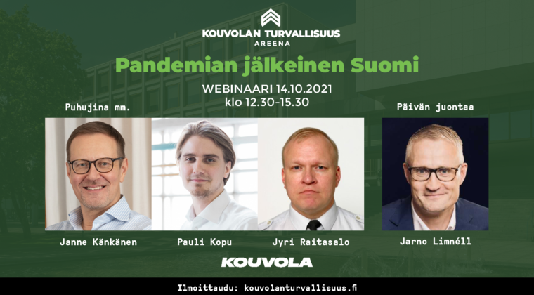 Kouvolan Tuvallisuusareen 14.10. pureutuu pandemian jälkeiseen Suomeen. Puhujina mm. Janne Känkänen, Pauli Kopu sekä Jyri Raitasalo. Tapahtuman Juontaa Jarno Limnéll.